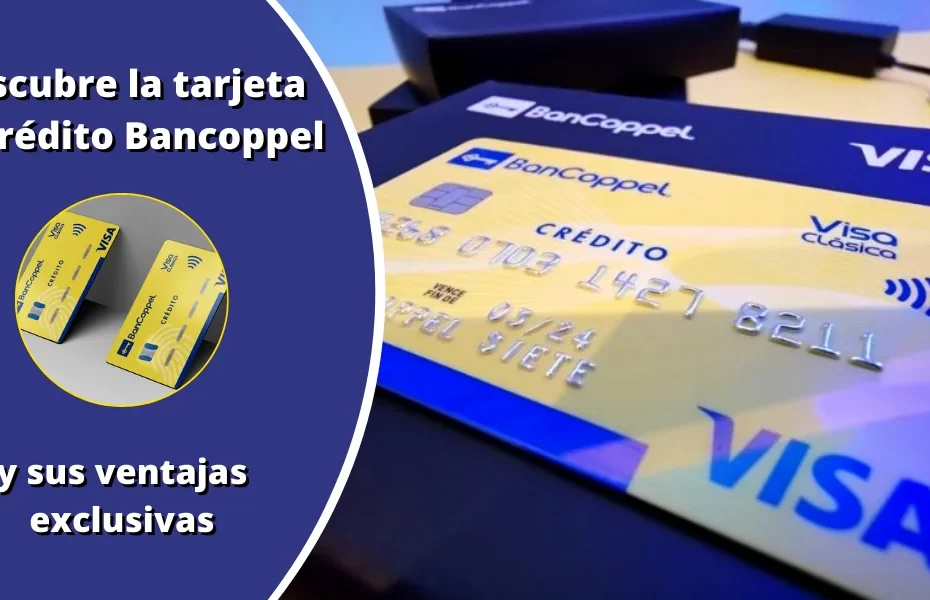 Descubre la tarjeta de crédito Bancoppel y sus ventajas exclusivas