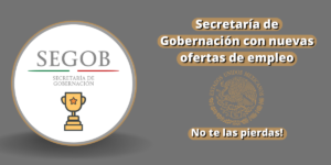 Secretaría de Gobernación con nuevas ofertas de empleo - ¡No te las pierdas!