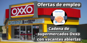 Ofertas de empleo - Cadena de supermercados Oxxo con vacantes abiertas