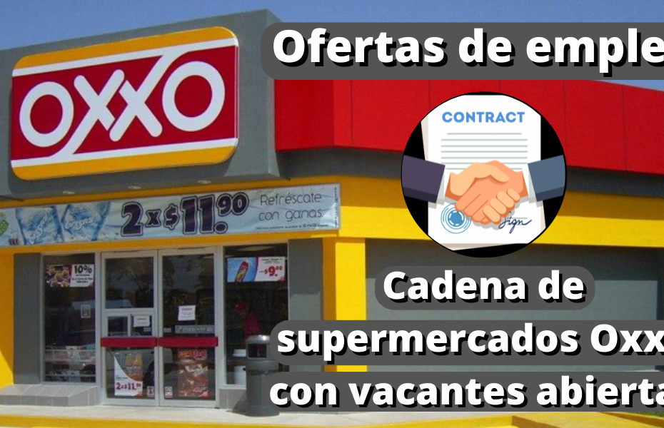 Ofertas de empleo - Cadena de supermercados Oxxo con vacantes abiertas