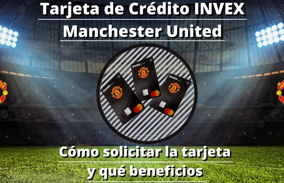 Tarjeta de Crédito INVEX Manchester United - Cómo solicitar la tarjeta y qué beneficios