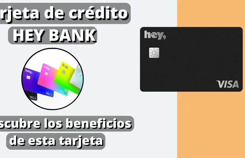 Tarjeta de crédito HEY BANK - Descubre los beneficios de esta tarjeta